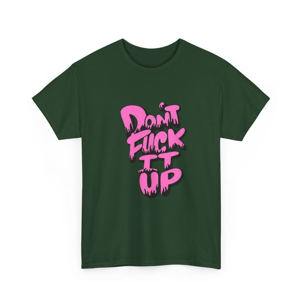 Casual Graphic Tee - "Don’t Fuck It Up" - Fun Statement Shirt for Everyday Wear, Gift, Humor Apparel, Unique Fashion