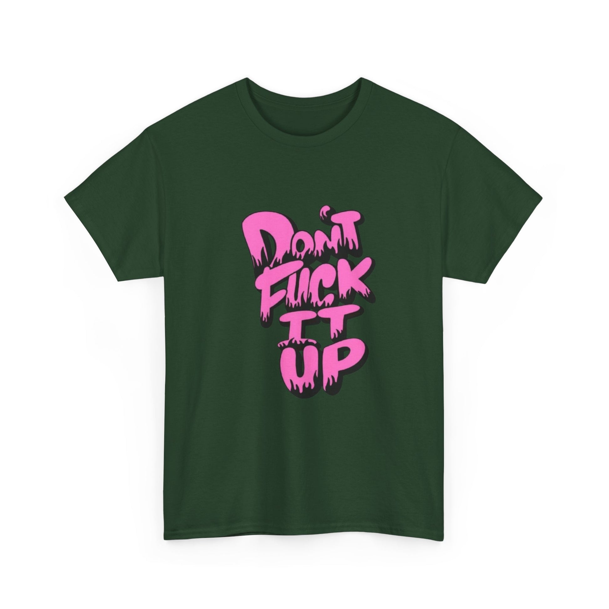 Casual Graphic Tee - "Don’t Fuck It Up" - Fun Statement Shirt for Everyday Wear, Gift, Humor Apparel, Unique Fashion