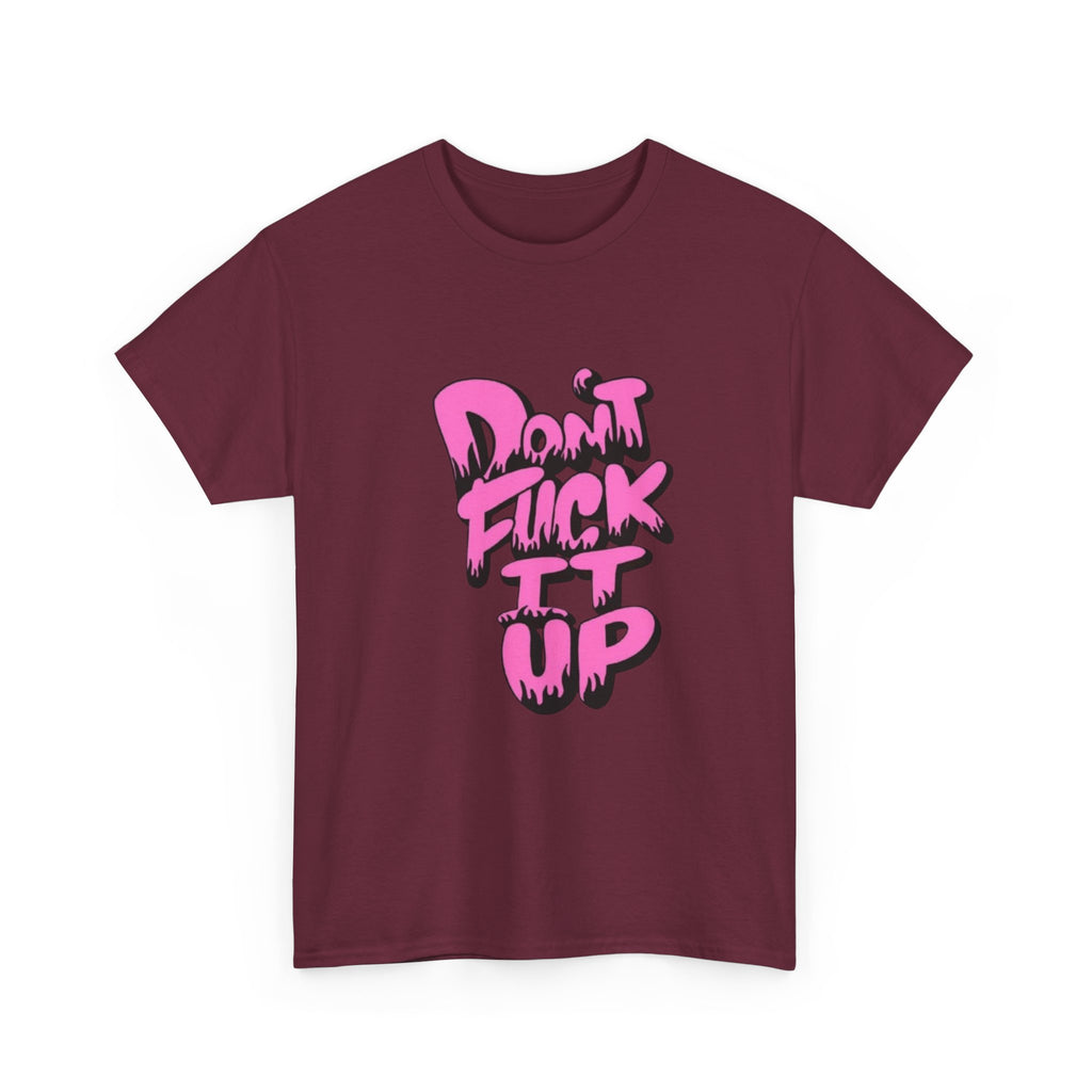 Casual Graphic Tee - "Don’t Fuck It Up" - Fun Statement Shirt for Everyday Wear, Gift, Humor Apparel, Unique Fashion