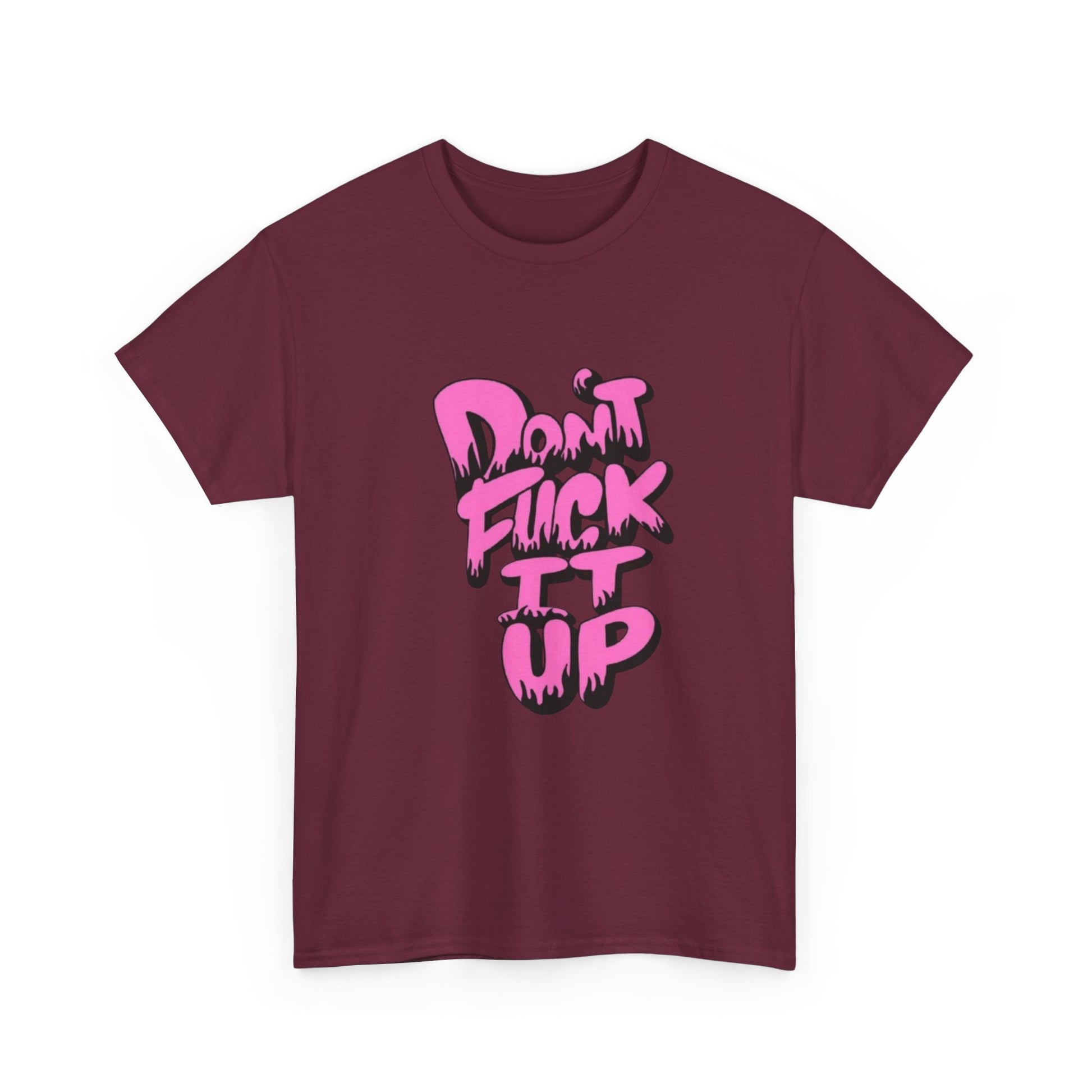 Casual Graphic Tee - "Don’t Fuck It Up" - Fun Statement Shirt for Everyday Wear, Gift, Humor Apparel, Unique Fashion