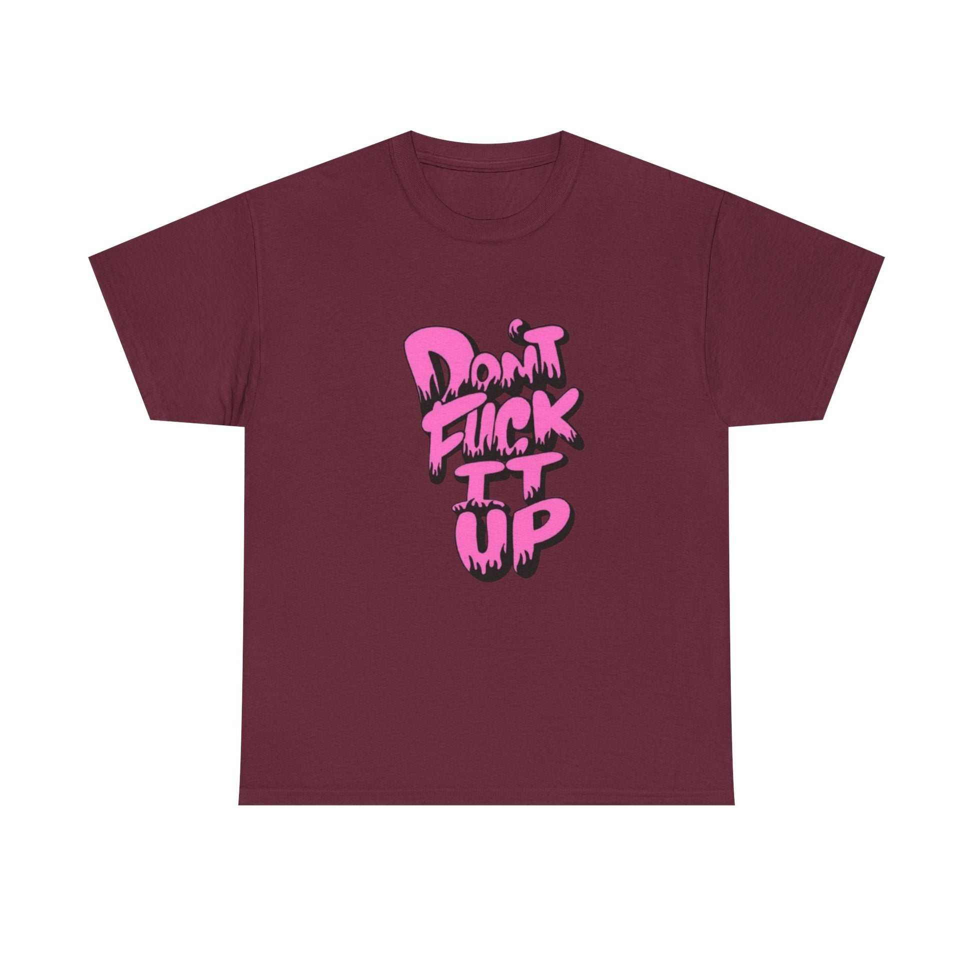 Casual Graphic Tee - "Don’t Fuck It Up" - Fun Statement Shirt for Everyday Wear, Gift, Humor Apparel, Unique Fashion