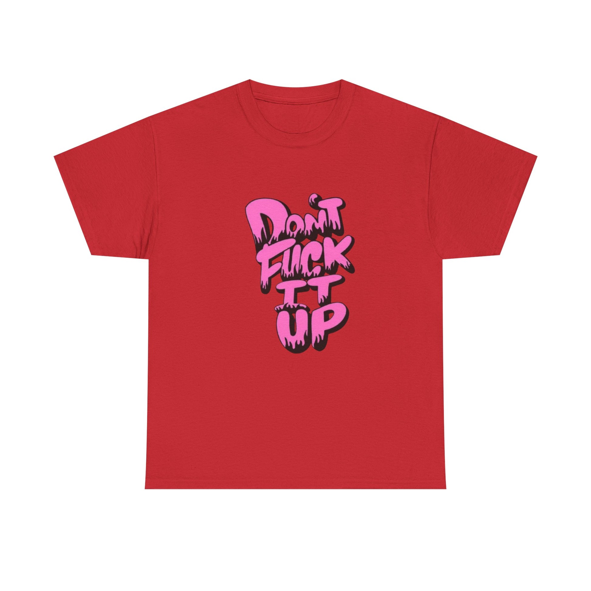Casual Graphic Tee - "Don’t Fuck It Up" - Fun Statement Shirt for Everyday Wear, Gift, Humor Apparel, Unique Fashion