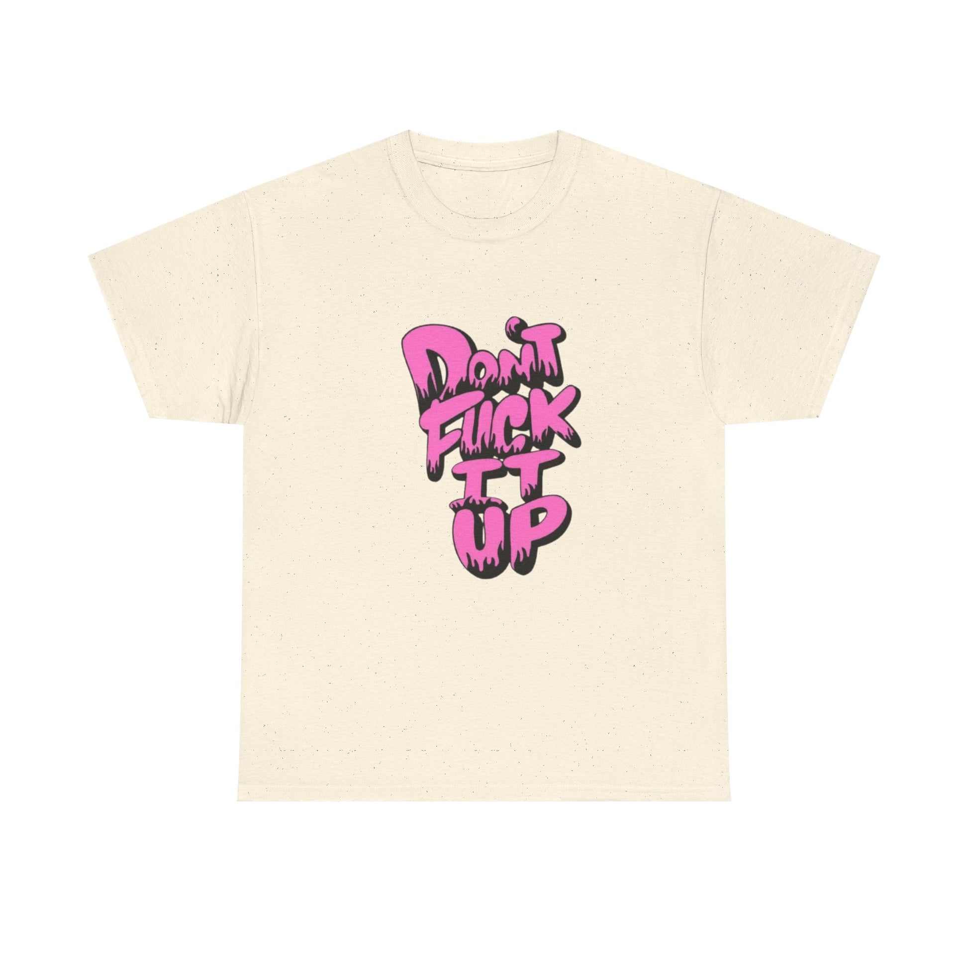 Casual Graphic Tee - "Don’t Fuck It Up" - Fun Statement Shirt for Everyday Wear, Gift, Humor Apparel, Unique Fashion